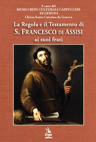 La Regola e il Testamento di S. Francesco di Assisi ai suoi frati - Librerie.coop
