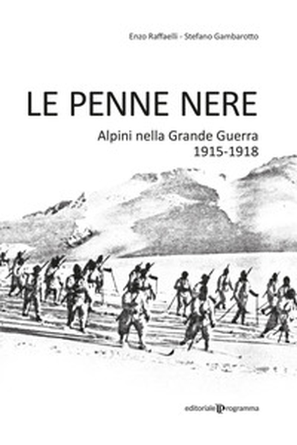 Le Penne nere. Alpini nella grande guerra 1915-1918 - Librerie.coop Le Penne nere. Alpini nella grande guerra 1915-1918 - Librerie.coop