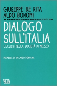 Dialogo sull'Italia. L'eclissi della società di mezzo - Librerie.coop