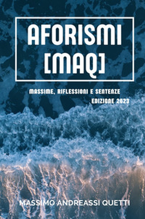 Aforismi (MAQ). Massime, riflessioni e sentenze - Librerie.coop Aforismi (MAQ). Massime, riflessioni e sentenze - Librerie.coop