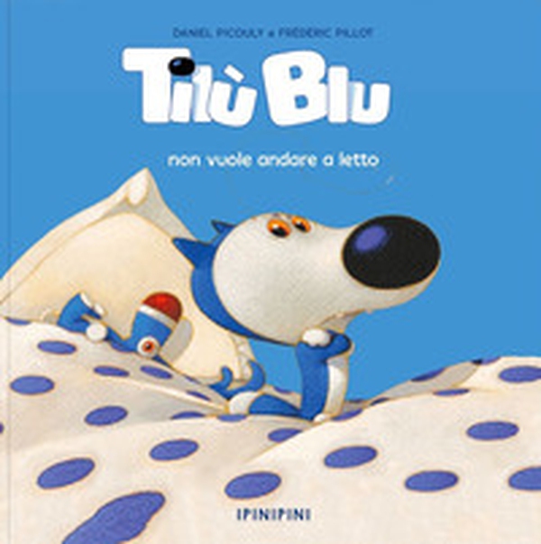 Tilù Blu non vuole andare a letto - Librerie.coop Tilù Blu non vuole andare a letto - Librerie.coop