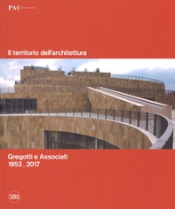 Il territorio dell'architettura. Gregotti e Associati 1953-2017. Ediz. italiana e inglese - Librerie.coop