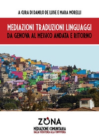 Mediazioni traduzioni linguaggi. Da Genova al Messico andata e ritorno - Librerie.coop