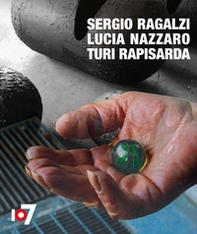Sergio Ragalzi Lucia Nazzaro Turi Rapisarda. Ediz. italiana e inglese - Librerie.coop