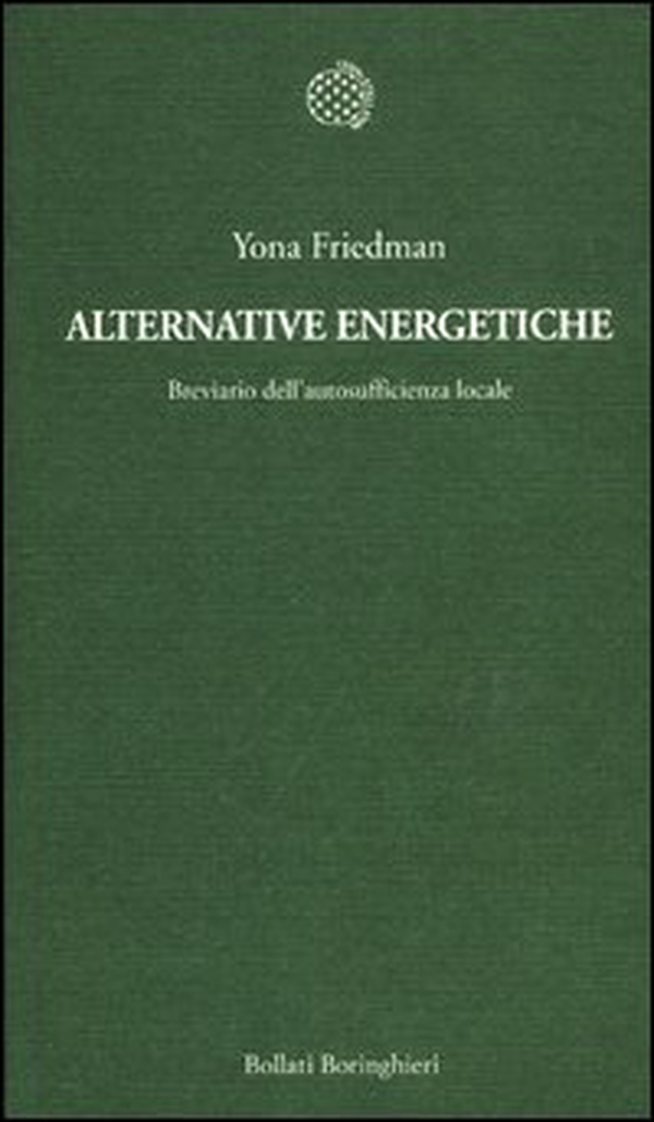 Alternative energetiche. Breviario dell'autosufficienza locale - Librerie.coop Alternative energetiche. Breviario dell'autosufficienza locale - Librerie.coop
