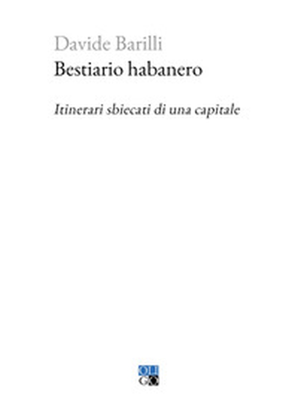 Bestiario habanero. Itinerari sbiecati di una capitale - Librerie.coop Bestiario habanero. Itinerari sbiecati di una capitale - Librerie.coop
