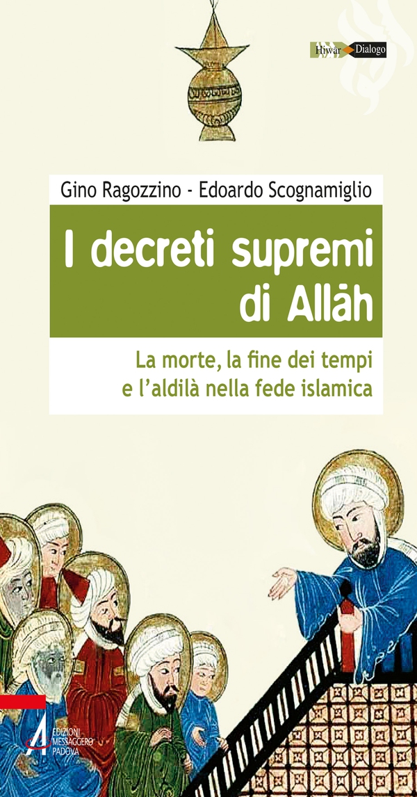 I decreti supremi di Allah. La morte, la fine dei tempi e l'aldilà nella fede islamica - Librerie.coop I decreti supremi di Allah. La morte, la fine dei tempi e l'aldilà nella fede islamica - Librerie.coop