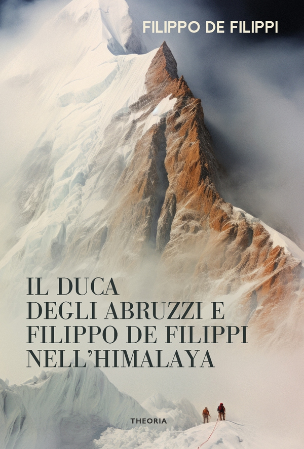 Il Duca degli Abruzzi e Filippo De Filippi nell’Himalaya - Librerie.coop Il Duca degli Abruzzi e Filippo De Filippi nell’Himalaya - Librerie.coop