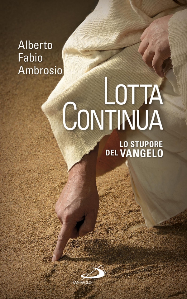 Lotta continua. Lo stupore del Vangelo - Librerie.coop