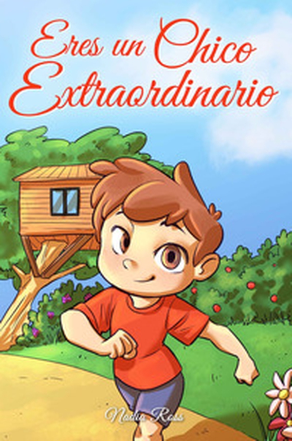 Eres un chico extraordinario. Una colección de historias inspiradoras sobre el valor, la amistad, la fuerza interior y la autoconfianza - Librerie.coop Eres un chico extraordinario. Una colección de historias inspiradoras sobre el valor, la amistad, la fuerza interior y la autoconfianza - Librerie.coop