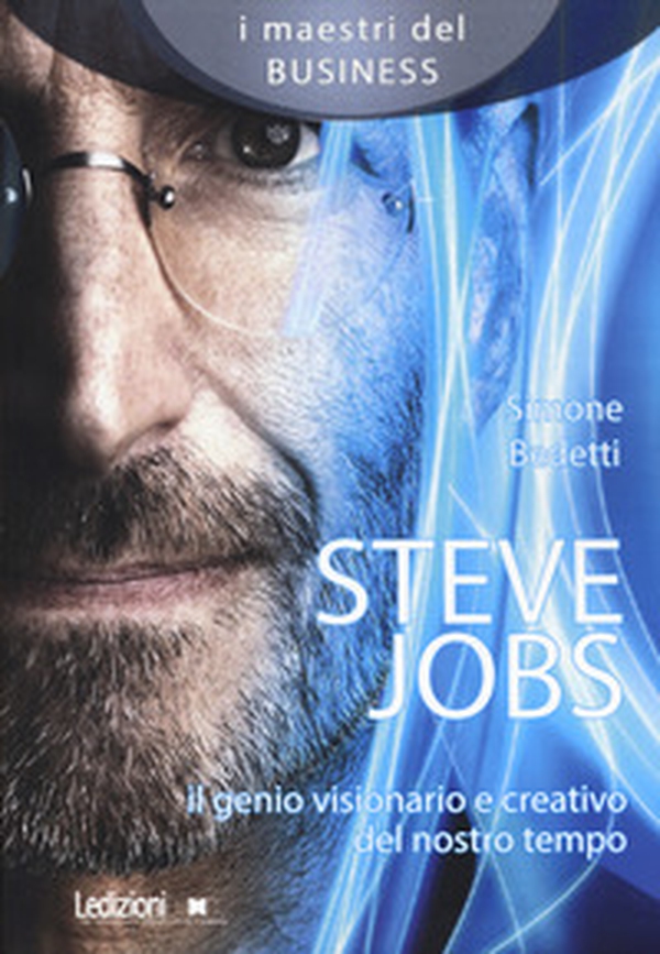 Steve Jobs. Il genio visionario e creativo del nostro tempo - Librerie.coop Steve Jobs. Il genio visionario e creativo del nostro tempo - Librerie.coop