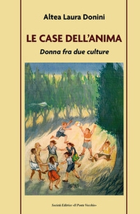 La case dell'anima. Donna fra due culture - Librerie.coop
