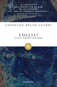 Follia? Vita di Vincent van Gogh - Librerie.coop