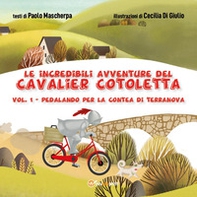 Pedalando per la contea di Terranova. Le incredibili avventure del Cavalier Cotoletta - Vol. 1 - Librerie.coop