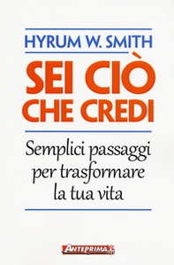 Sei ciò che credi. Semplici passaggi per trasformare la tua vita - Librerie.coop Sei ciò che credi. Semplici passaggi per trasformare la tua vita - Librerie.coop