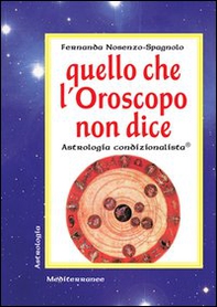 Quello che l'oroscopo non dice. Astrologia condizionalista - Librerie.coop