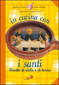 In cucina con i santi. I piatti di grandi uomini e donne - Librerie.coop