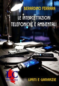 Le intercettazioni telefoniche e ambientali. Limiti e garanzie - Librerie.coop