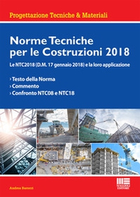 Norme tecniche per le costruzioni 2018. Le NTC2018 (D.M. 17 gennaio 2018) e la loro applicazione - Librerie.coop