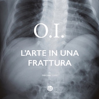 O.I. L'arte in una frattura - Librerie.coop
