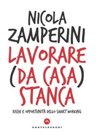 Lavorare (da casa) stanca. Rischi e opportunità dello smart working - Librerie.coop