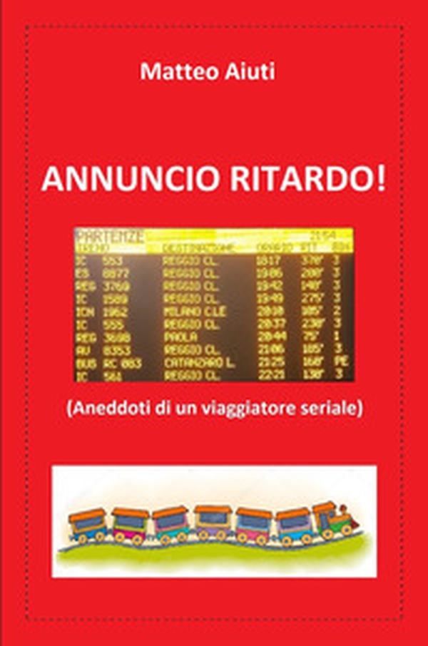 Annuncio ritardo! (Aneddoti di un viaggiatore seriale) - Librerie.coop Annuncio ritardo! (Aneddoti di un viaggiatore seriale) - Librerie.coop