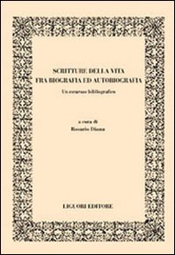 Scritture della vita fra biografia ed autobiografia. Un excursus bibliografico - Librerie.coop
