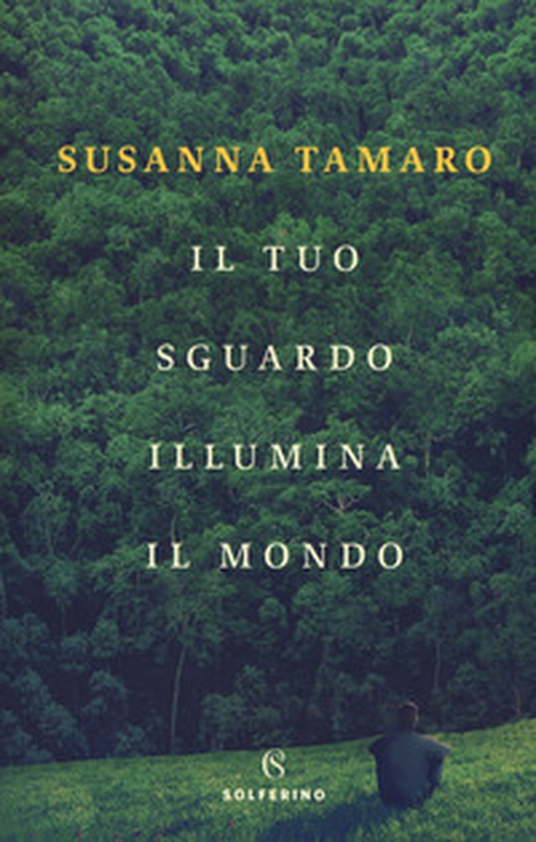 Il tuo sguardo illumina il mondo - Librerie.coop Il tuo sguardo illumina il mondo - Librerie.coop