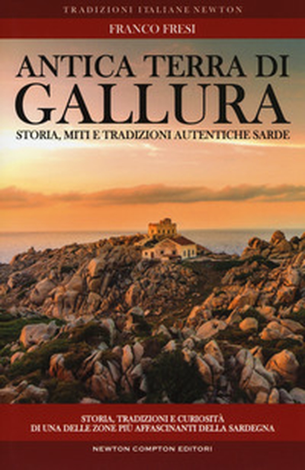 Antica terra di Gallura. Storia, miti e tradizioni autentiche sarde - Librerie.coop Antica terra di Gallura. Storia, miti e tradizioni autentiche sarde - Librerie.coop