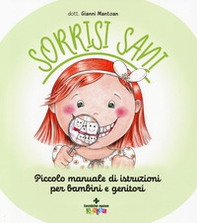 Sorrisi sani. Piccolo manuale di istruzioni per bambini e genitori - Librerie.coop