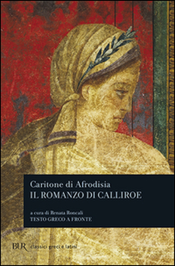 Il romanzo di Calliroe. Testo greco a fronte - Librerie.coop Il romanzo di Calliroe. Testo greco a fronte - Librerie.coop