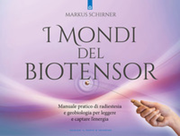 I mondi del biotensor. Manuale pratico di radiestesia e geobiologia per leggere e captare l'energia - Librerie.coop I mondi del biotensor. Manuale pratico di radiestesia e geobiologia per leggere e captare l'energia - Librerie.coop