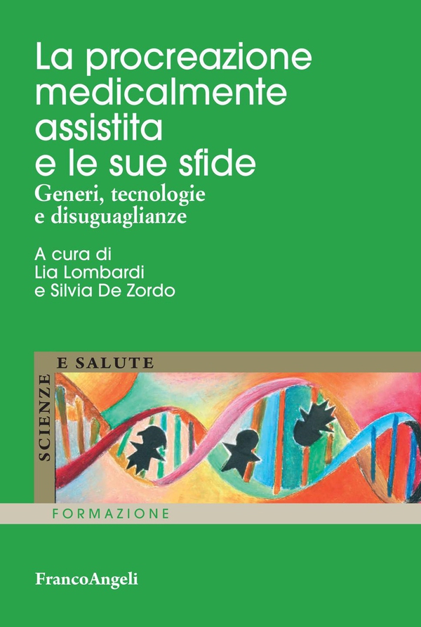 La procreazione medicalmente assistita e le sue sfide. Generi, tecnologie e disuguaglianze - Librerie.coop La procreazione medicalmente assistita e le sue sfide. Generi, tecnologie e disuguaglianze - Librerie.coop