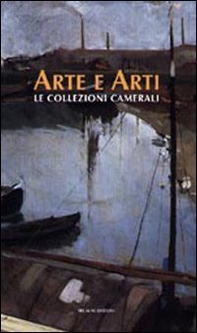Arte e arti. Le collezioni camerali - Librerie.coop