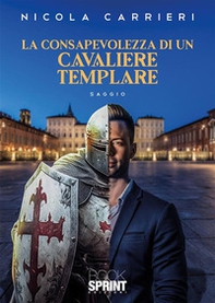 La consapevolezza di un cavaliere templare - Librerie.coop