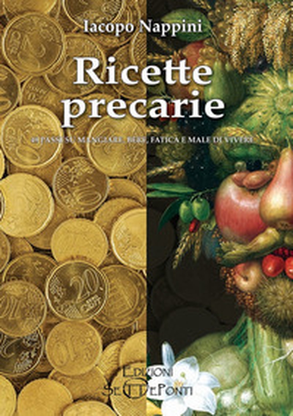 Ricette precarie. 49 passi su mangiare, bere, fatica e male di vivere - Librerie.coop Ricette precarie. 49 passi su mangiare, bere, fatica e male di vivere - Librerie.coop