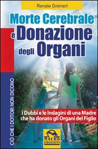 Morte cerebrale e donazione degli organi. I dubbi e le indagini di una madre che ha donato gli organi del figlio - Librerie.coop