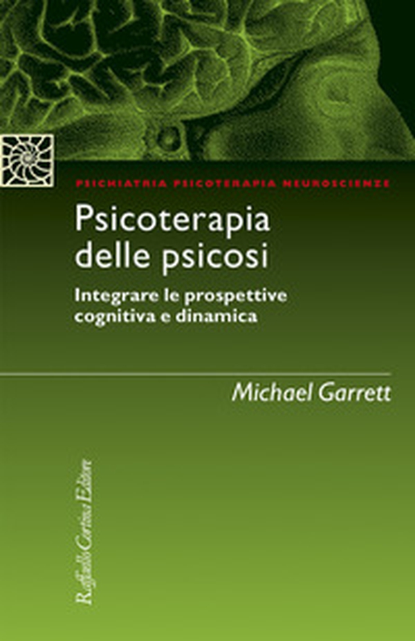 Psicoterapia delle psicosi. Integrare le prospettive cognitiva e dinamica - Librerie.coop Psicoterapia delle psicosi. Integrare le prospettive cognitiva e dinamica - Librerie.coop