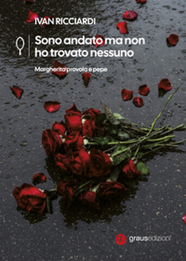 Sono andato ma non ho trovato nessuno. Margherita provola e pepe - Librerie.coop