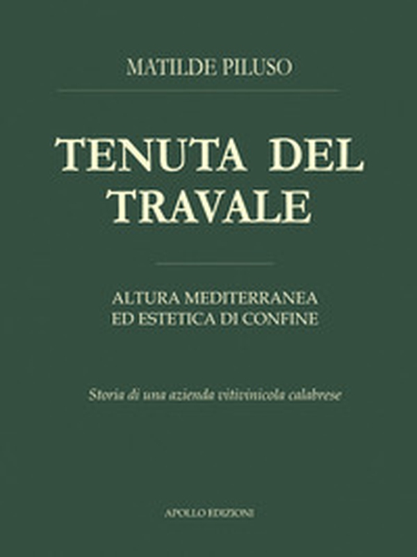 Tenuta del Travale. Altura mediterranea ed estetica di confine - Librerie.coop