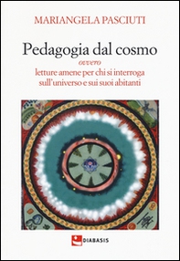 Pedagogia dal cosmo ovvero letture amene per chi si interroga sull'universo e sui suoi abitanti - Librerie.coop Pedagogia dal cosmo ovvero letture amene per chi si interroga sull'universo e sui suoi abitanti - Librerie.coop