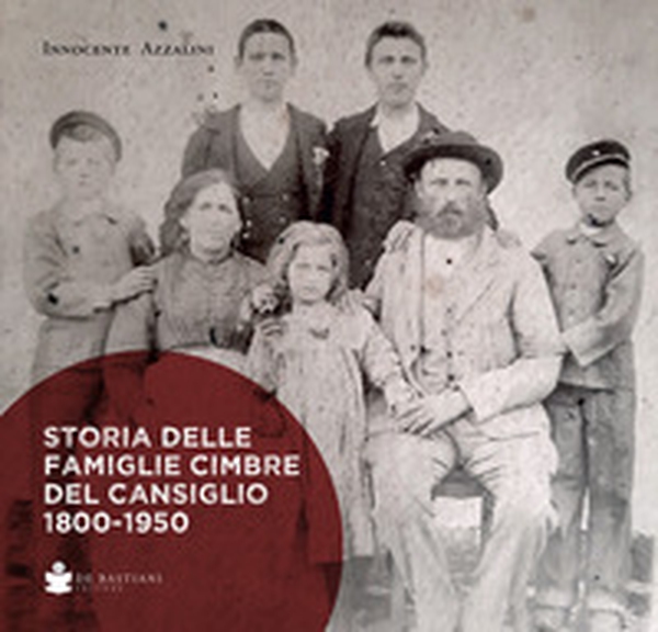 Storia delle famiglie cimbre del cansiglio 1800-1950 - Librerie.coop Storia delle famiglie cimbre del cansiglio 1800-1950 - Librerie.coop
