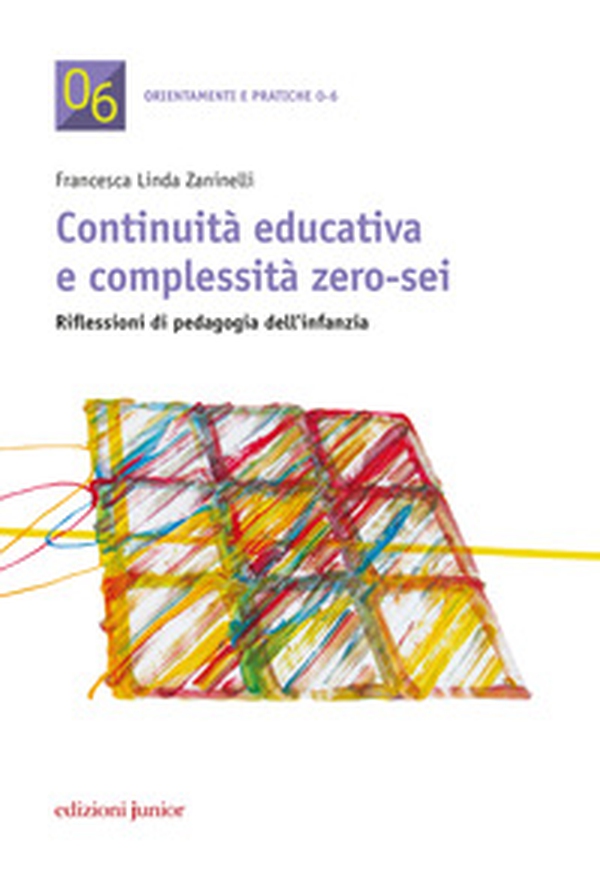 Continuità educativa e complessità zero-sei - Librerie.coop Continuità educativa e complessità zero-sei - Librerie.coop