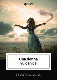 Una donna vulcanica - Librerie.coop