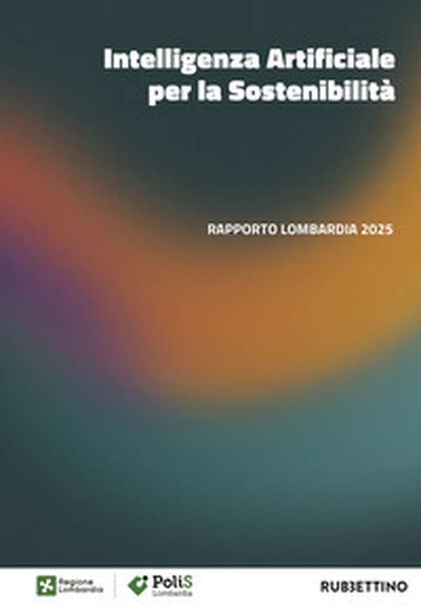 Intelligenza artificiale per la sostenibilità. Rapporto Lombardia 2025 - Librerie.coop