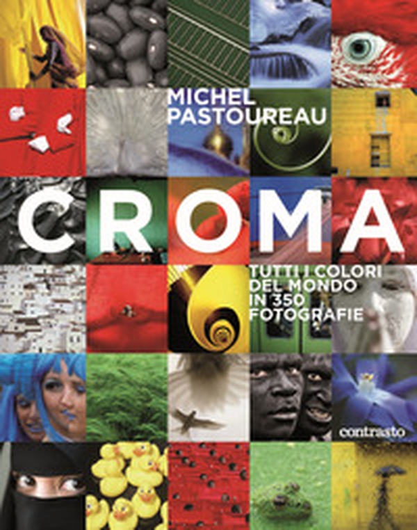 Croma. Tutti i colori del mondo in 350 fotografie - Librerie.coop Croma. Tutti i colori del mondo in 350 fotografie - Librerie.coop