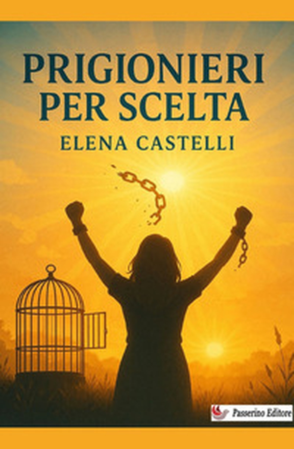 Prigionieri per scelta - Librerie.coop Prigionieri per scelta - Librerie.coop