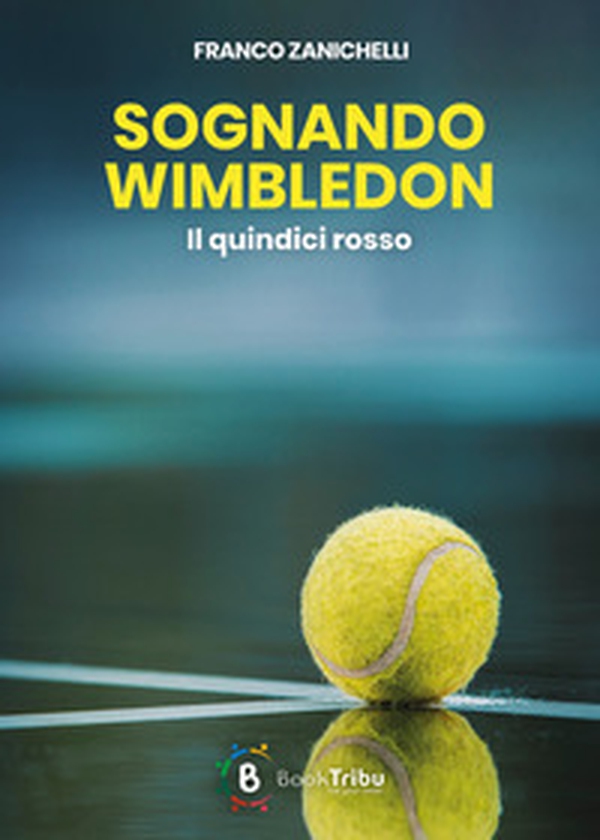 Sognando Wimbledon. Il quindici rosso - Librerie.coop Sognando Wimbledon. Il quindici rosso - Librerie.coop