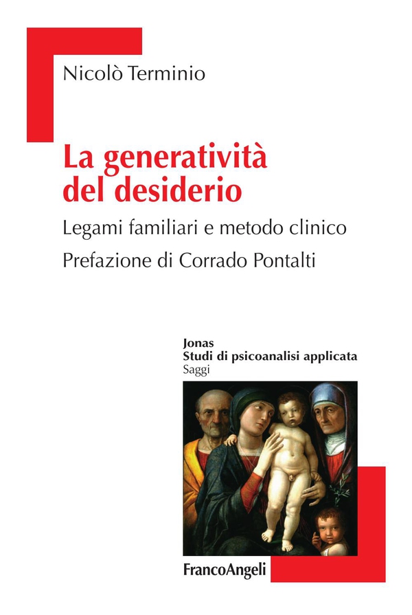 La generatività del desiderio. Legami familiari e metodo clinico - Librerie.coop La generatività del desiderio. Legami familiari e metodo clinico - Librerie.coop