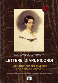 Lettere, diari, ricordi. «Appartenere alla mia arte con anima e corpo» - Librerie.coop